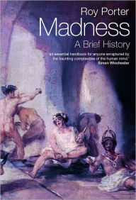 Title: Madness: A Brief History, Author: Roy Porter