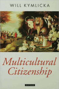 Title: Multicultural Citizenship: A Liberal Theory of Minority Rights, Author: Will Kymlicka