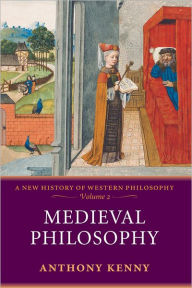 Title: Medieval Philosophy: A New History of Western Philosophy, Volume 2, Author: Anthony Kenny