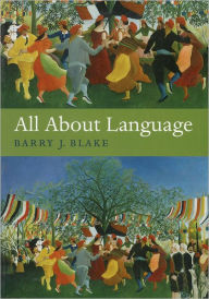 Title: All About Language: A Guide, Author: Barry J. Blake