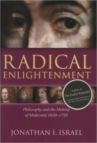Title: Radical Enlightenment: Philosophy and the Making of Modernity 1650-1750, Author: Jonathan I. Israel