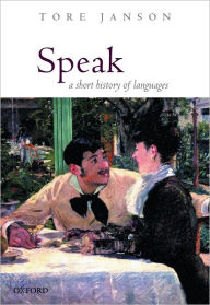 Title: Speak: A Short History of Languages, Author: Tore Janson