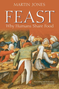 Title: Feast: Why Humans Share Food, Author: Martin Jones