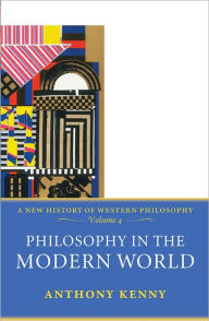 Title: Philosophy in the Modern World: A New History of Western Philosophy, Volume 4, Author: Anthony Kenny