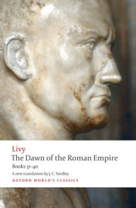 Title: The Dawn of the Roman Empire: Books 31-40, Author: Livy