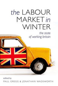 Title: The Labour Market in Winter: The State of Working Britain, Author: Paul Gregg