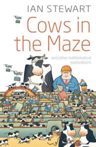 Title: Cows in the Maze: And other mathematical explorations, Author: Ian Stewart