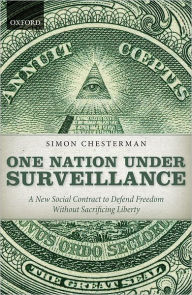 Title: One Nation Under Surveillance: A New Social Contract to Defend Freedom Without Sacrificing Liberty, Author: Simon Chesterman