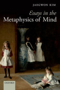 Title: Essays in the Metaphysics of Mind, Author: Jaegwon Kim