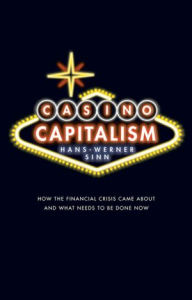 Title: Casino Capitalism: How the Financial Crisis Came About and What Needs to be Done Now, Author: Hans-Werner Sinn