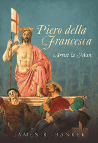 Title: Piero della Francesca: Artist and Man, Author: James R. Banker