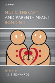 Title: Music Therapy and Parent-Infant Bonding, Author: Jane Edwards