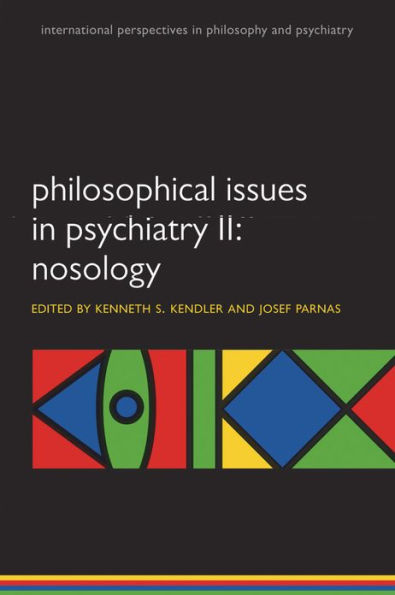 Philosophical Issues in Psychiatry II: Nosology by Kenneth S