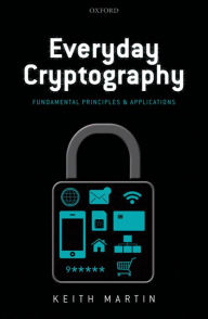 Title: Everyday Cryptography: Fundamental Principles and Applications, Author: Keith M. Martin