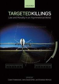 Title: Targeted Killings: Law and Morality in an Asymmetrical World, Author: Claire Finkelstein