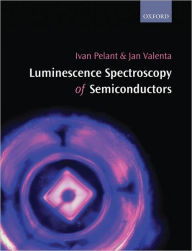 Title: Luminescence Spectroscopy of Semiconductors, Author: Ivan Pelant
