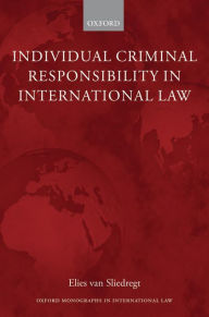 Title: Individual Criminal Responsibility in International Law, Author: Elies van Sliedregt