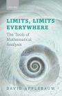 Limits, Limits Everywhere: The Tools of Mathematical Analysis