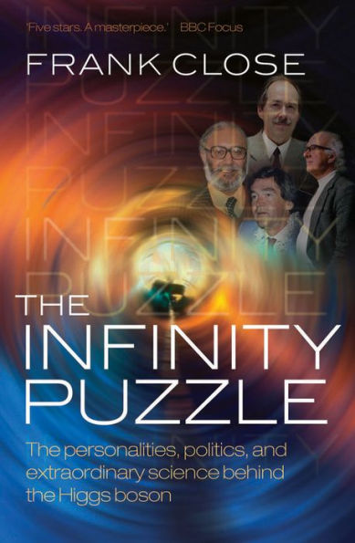 The Infinity Puzzle: The personalities, politics, and extraordinary science behind the Higgs boson