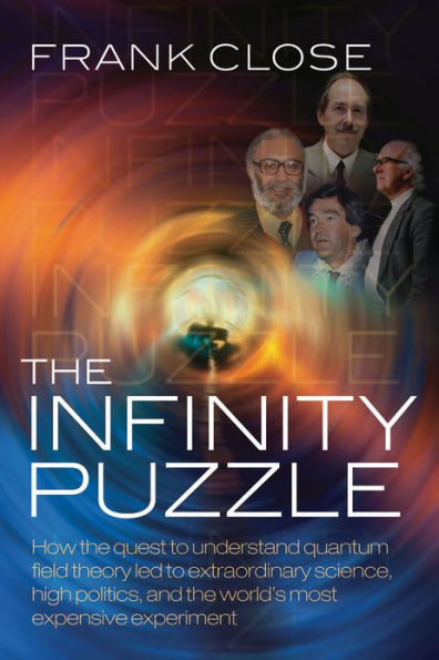 The Infinity Puzzle: The personalities, politics, and extraordinary science behind the Higgs boson