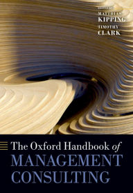 Title: The Oxford Handbook of Management Consulting, Author: Matthias Kipping