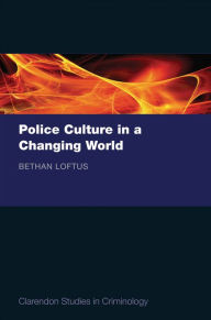 Title: Police Culture in a Changing World, Author: Bethan Loftus