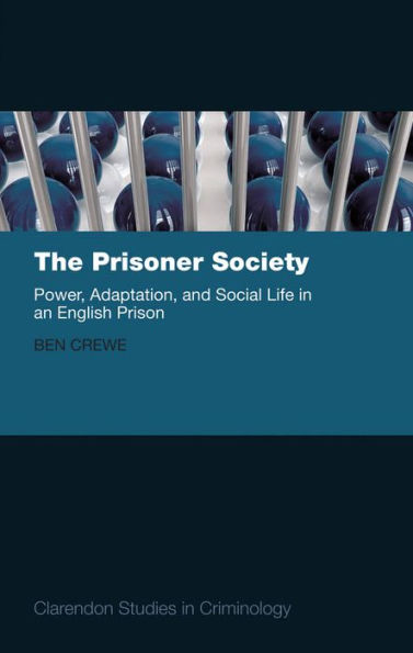 The Prisoner Society: Power, Adaptation and Social Life in an English Prison