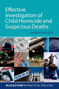 Title: Effective Investigation of Child Homicide and Suspicious Deaths, Author: David Marshall QPM