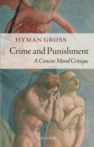 Title: Crime and Punishment: A Concise Moral Critique, Author: Hyman Gross