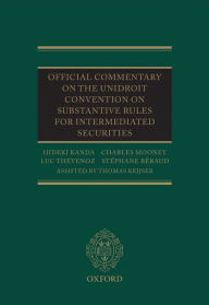 Title: Official Commentary on the UNIDROIT Convention on Substantive Rules for Intermediated Securities, Author: Hideki Kanda