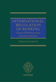 Title: International Regulation of Banking: Capital and Risk Requirements, Author: Simon Gleeson