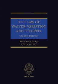 Title: The Law of Waiver, Variation and Estoppel, Author: Sean Wilken