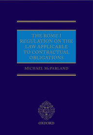 Title: The Rome I Regulation on the Law Applicable to Contractual Obligations, Author: Michael McParland QC