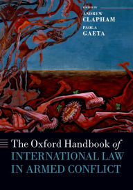 Title: The Oxford Handbook of International Law in Armed Conflict, Author: Andrew Clapham