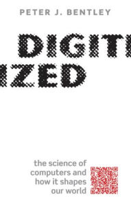 Title: Digitized: The science of computers and how it shapes our world, Author: Peter J. Bentley