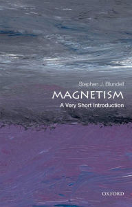 Title: Magnetism: A Very Short Introduction, Author: Stephen J. Blundell