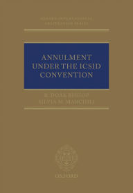 Title: Annulment Under the ICSID Convention, Author: R. Doak Bishop