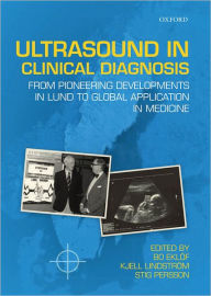 Title: Ultrasound in Clinical Diagnosis: From pioneering developments in Lund to global application in medicine, Author: Bo Ekl?f