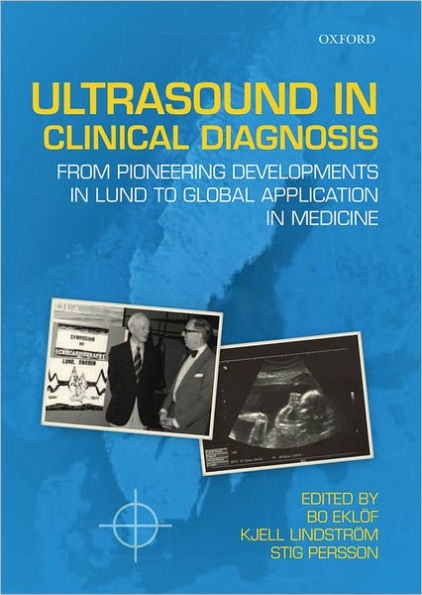 Ultrasound in Clinical Diagnosis: From pioneering developments in Lund to global application in medicine