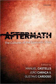 Title: Aftermath: The Cultures of the Economic Crisis, Author: Manuel Castells