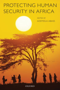 Title: Protecting Human Security in Africa, Author: Ademola Abass