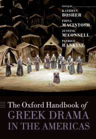 Title: The Oxford Handbook of Greek Drama in the Americas, Author: Kathryn Bosher