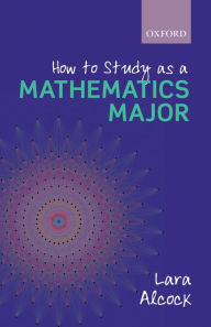 Title: How to Study as a Mathematics Major, Author: Lara Alcock