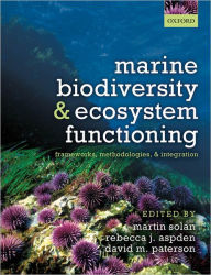 Title: Marine Biodiversity and Ecosystem Functioning: Frameworks, methodologies, and integration, Author: Martin Solan
