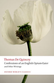 Title: Confessions of an English Opium-Eater and Other Writings, Author: Thomas De Quincey