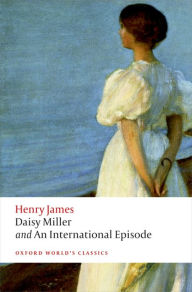 Title: Daisy Miller and An International Episode, Author: Henry James