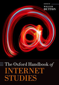 Title: The Oxford Handbook of Internet Studies, Author: William H. Dutton