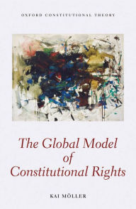 Title: The Global Model of Constitutional Rights, Author: Kai Möller