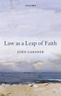 Law as a Leap of Faith: Essays on Law in General