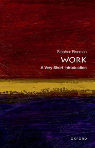 Title: Work: A Very Short Introduction, Author: Stephen Fineman